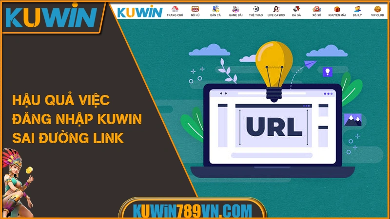 Hậu quả việc đăng nhập KUWIN sai đường link