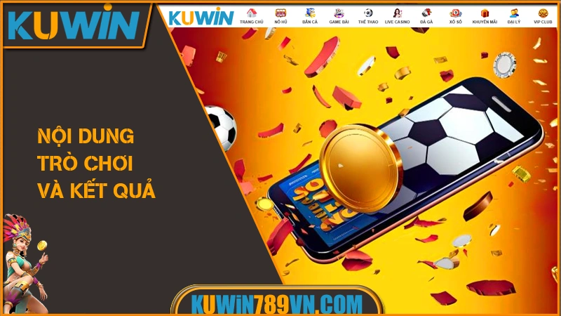 Nội dung trò chơi và kết quả